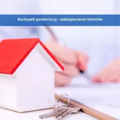 Rachunek powierniczy dewelopera - jak chroni Twój kapitał przy zakupie mieszkania?