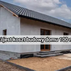 Dom parterowy w trakcie budowy. Zastanawiasz się, ile kosztuje budowa domu parterowego o powierzchni 100 m²?